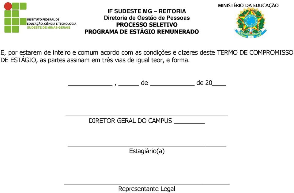 partes assinam em três vias de igual teor, e forma.