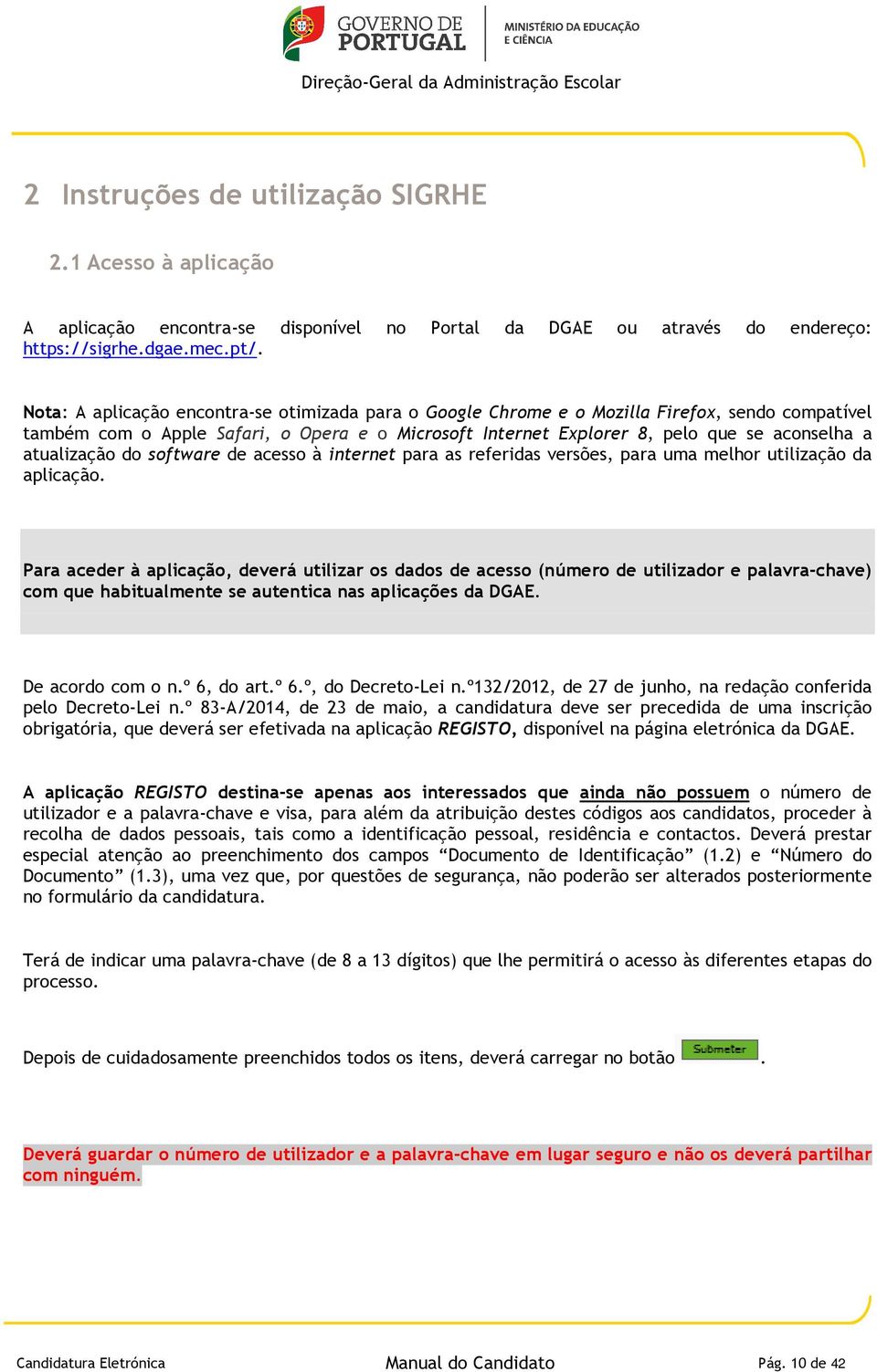 atualização do software de acesso à internet para as referidas versões, para uma melhor utilização da aplicação.