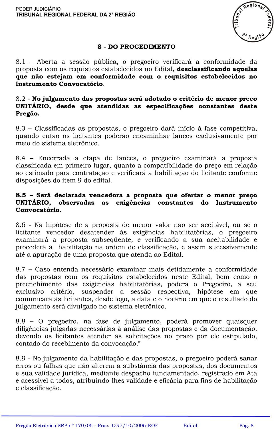 estabeecidos no Instrumento Convocatório. 8.