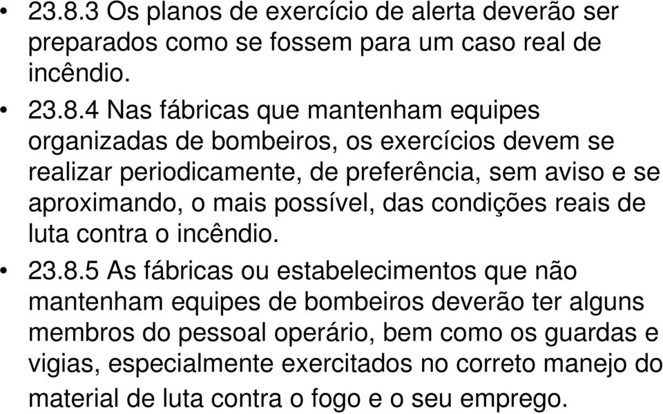 das condições reais de luta contra o incêndio. 23.8.