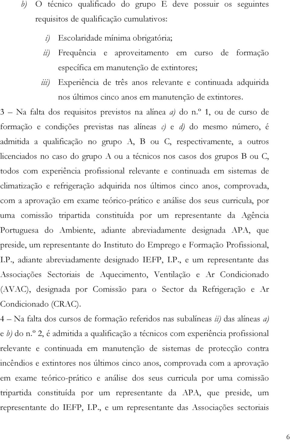 3 Na falta dos requisitos previstos na alínea a) do n.