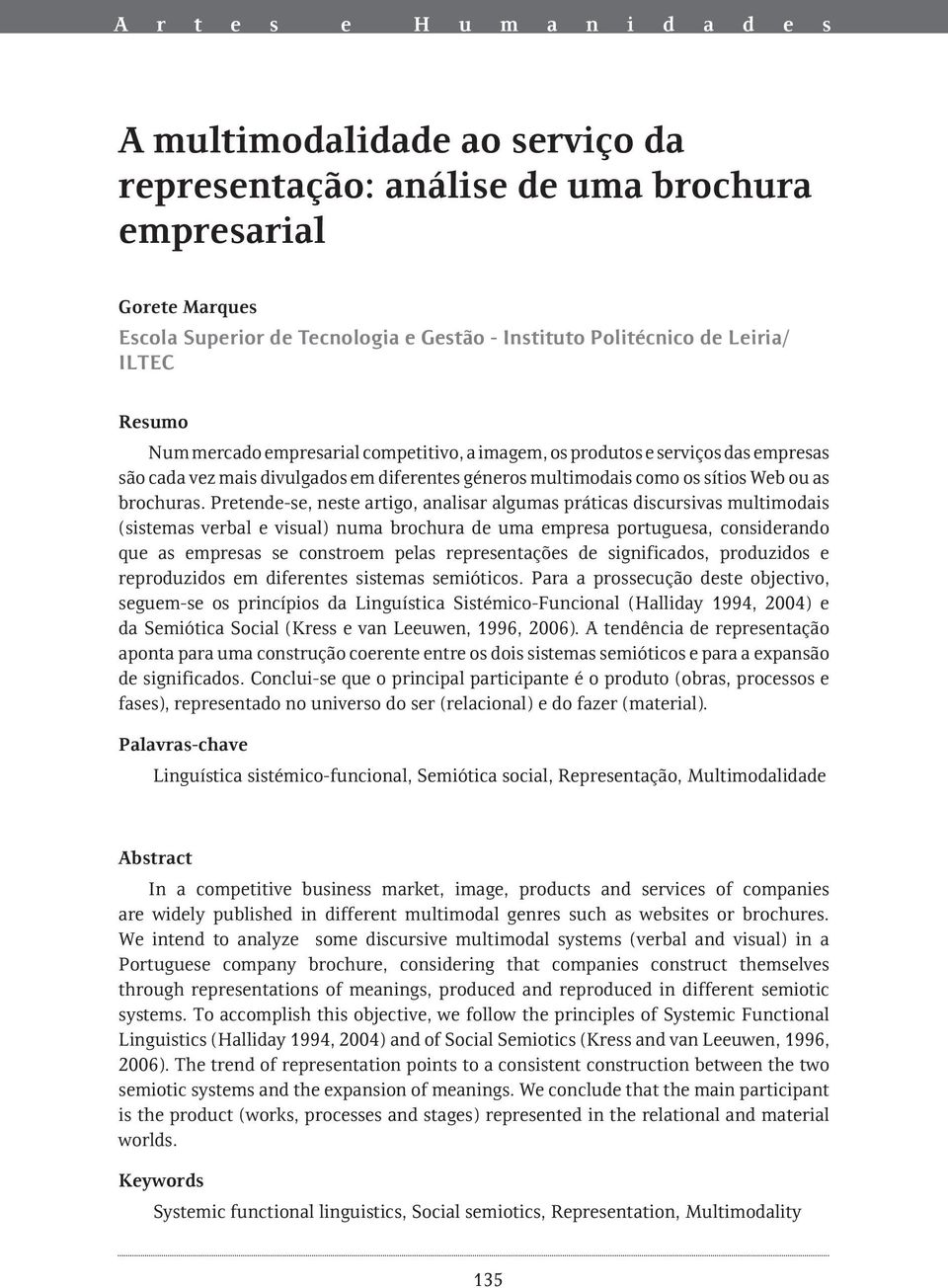 empresas são cada vez mais divulgados em diferentes géneros multimodais como os sítios Web ou as brochuras.