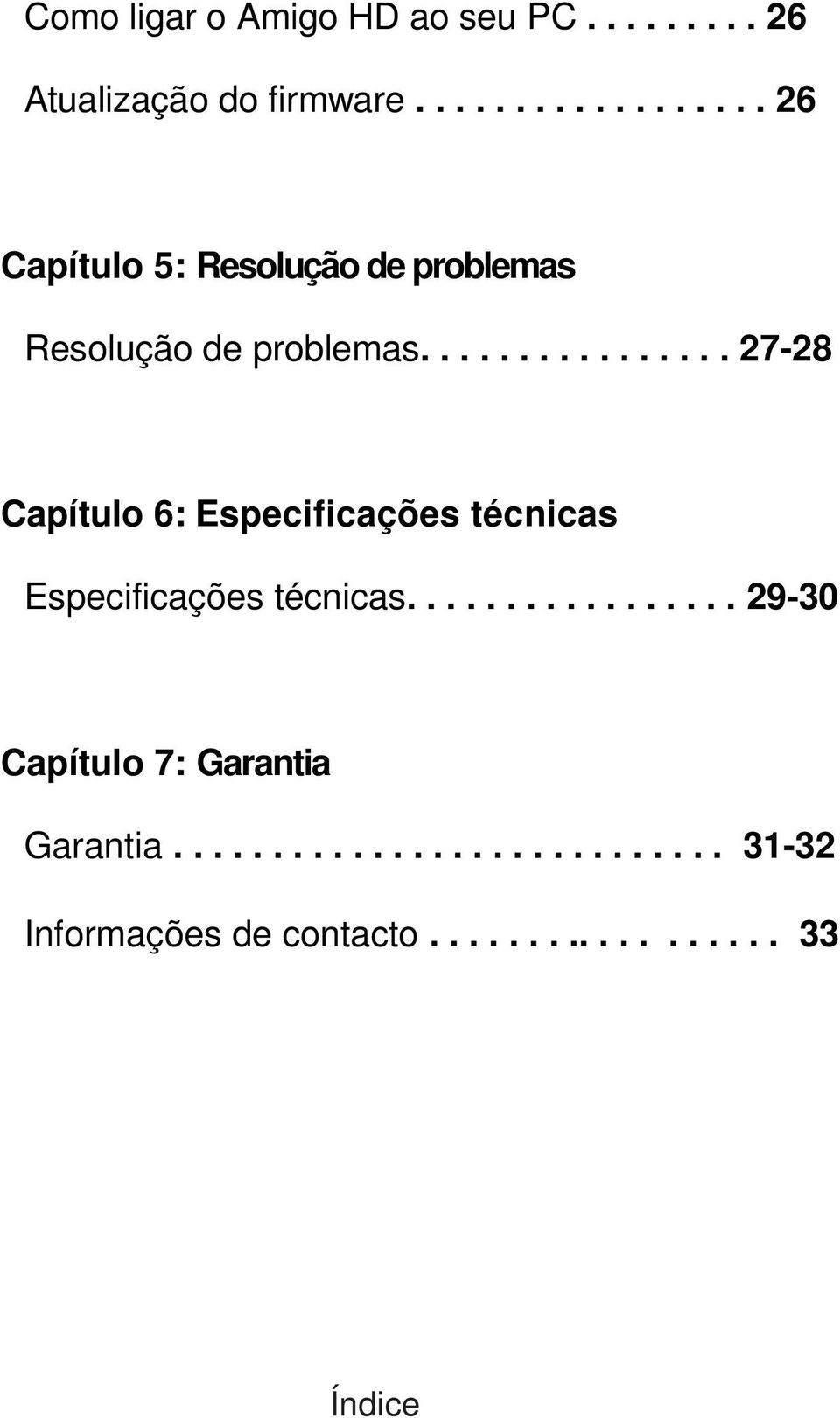 ............... 27-28 Capítulo 6: Especificações técnicas Especificações técnicas.