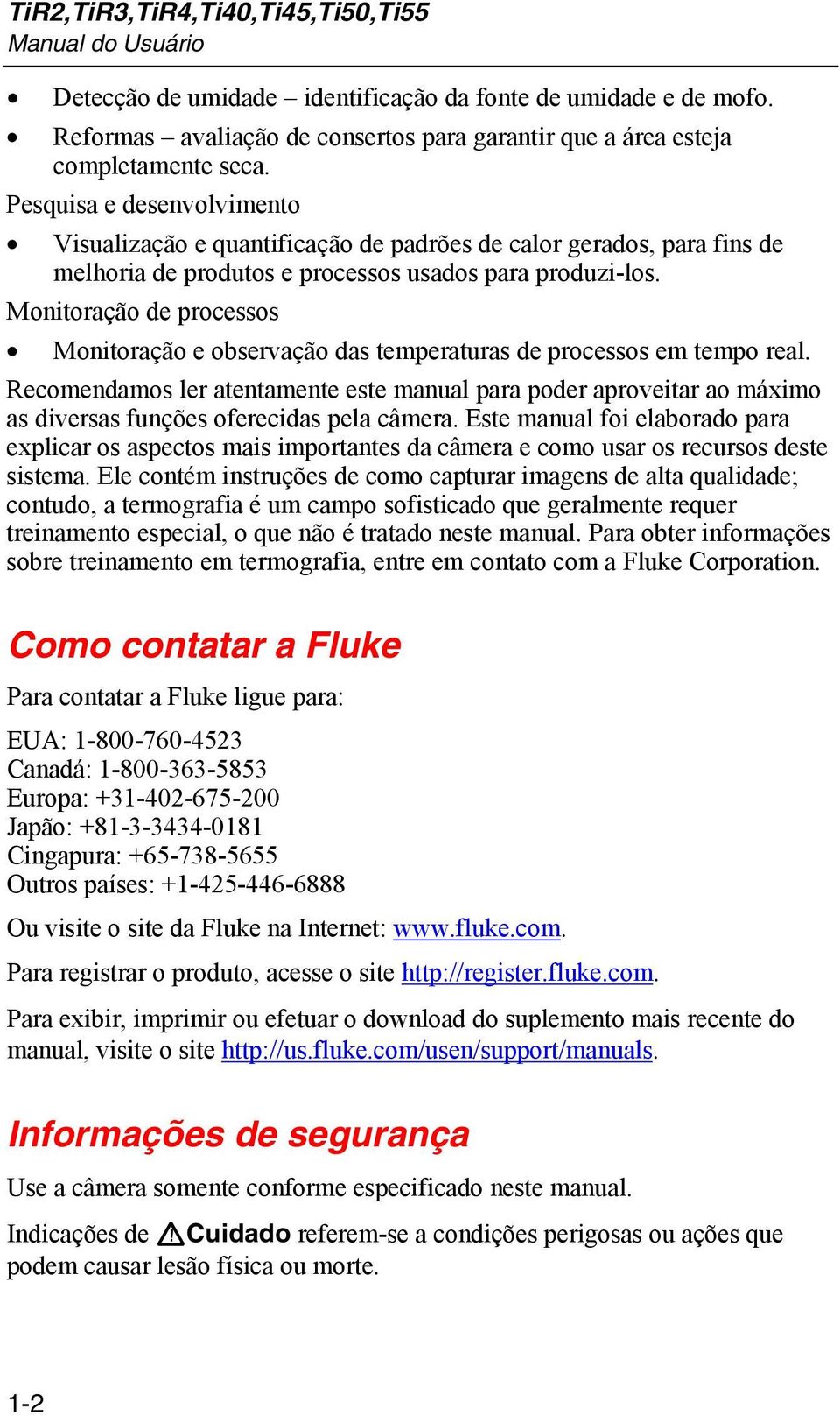 Monitoração de processos Monitoração e observação das temperaturas de processos em tempo real.