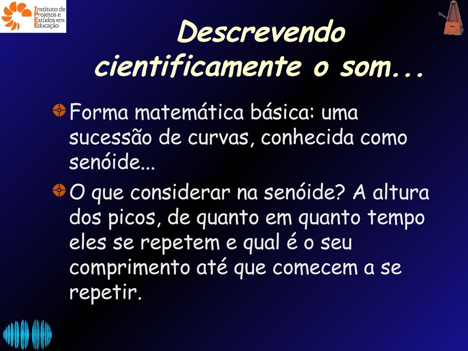 como senóide... O que considerar na senóide?