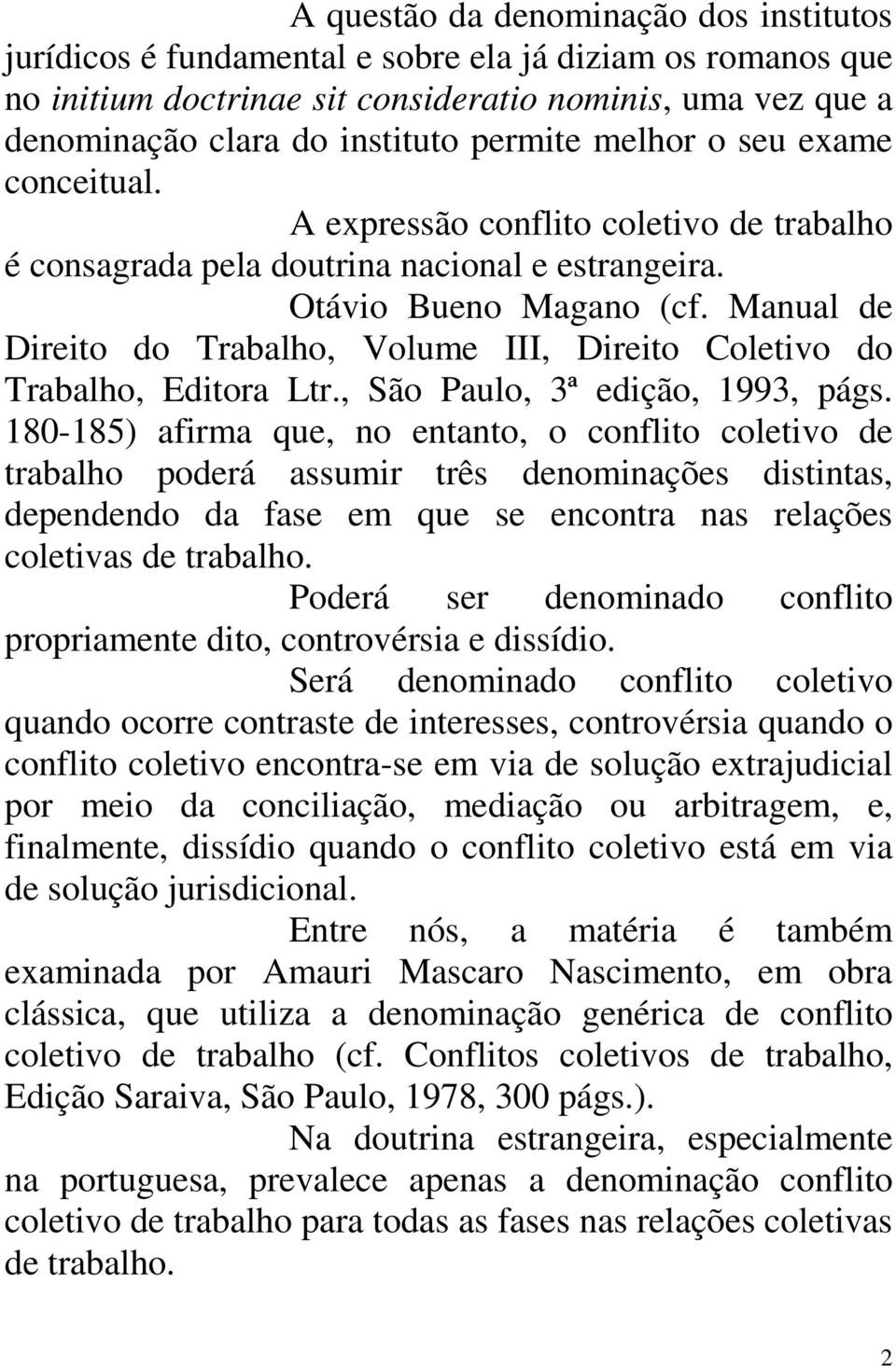 Manual de Direito do Trabalho, Volume III, Direito Coletivo do Trabalho, Editora Ltr., São Paulo, 3ª edição, 1993, págs.