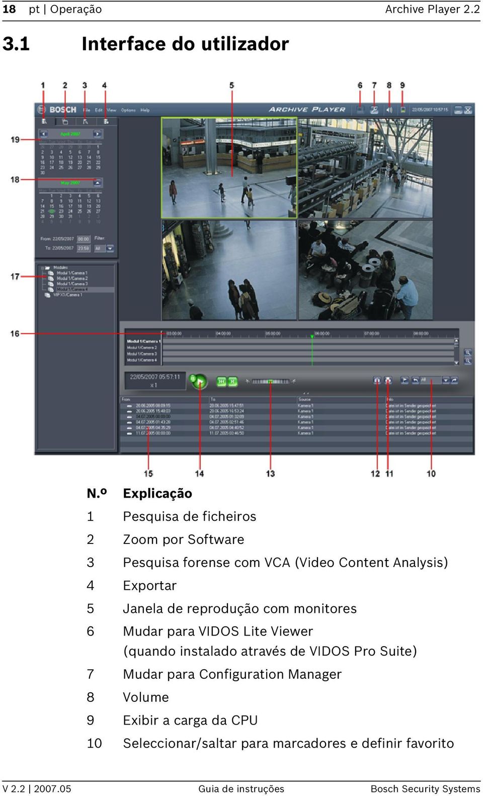 5 Janela de reprodução com monitores 6 Mudar para VIDOS Lite Viewer (quando instalado através de VIDOS Pro Suite) 7