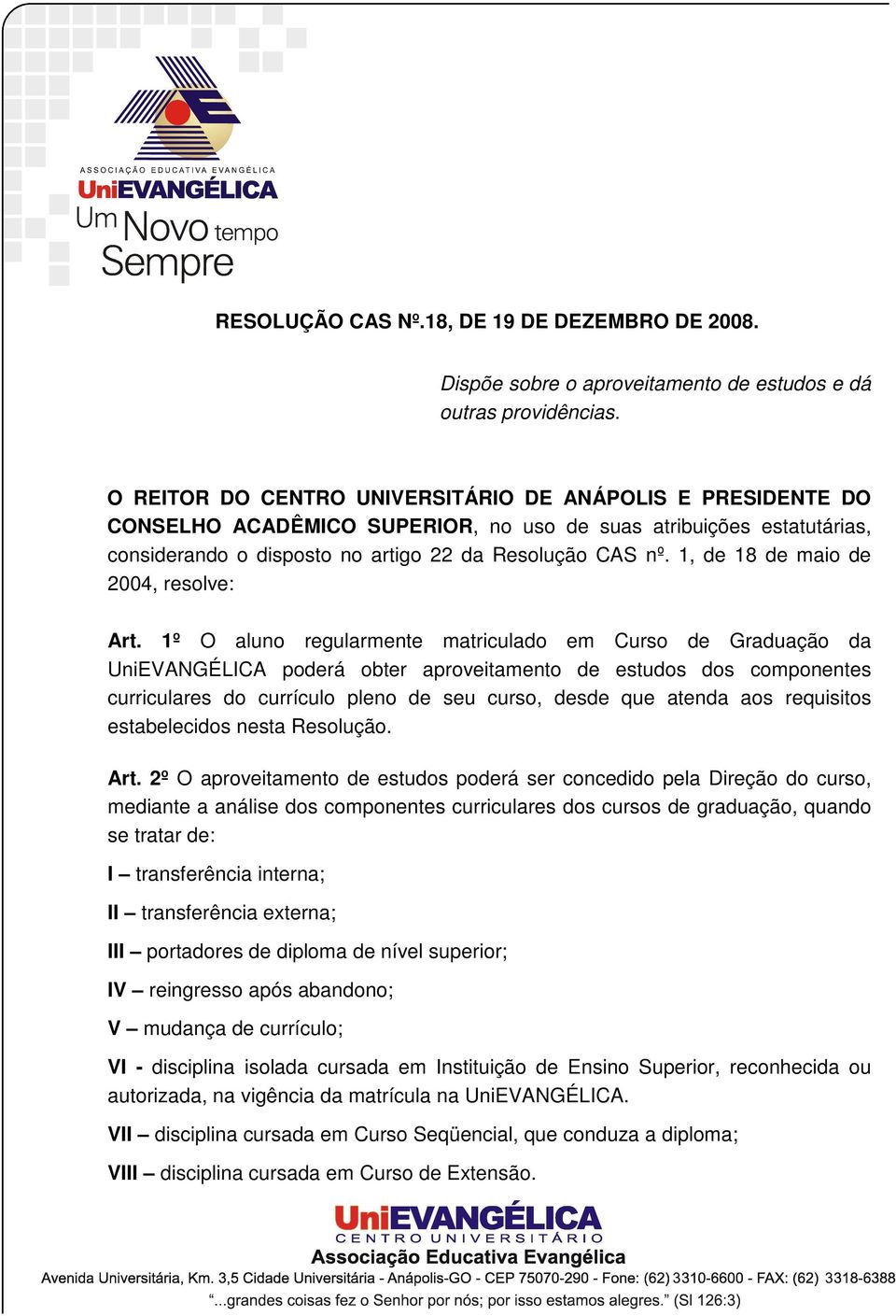 1, de 18 de maio de 2004, resolve: Art.