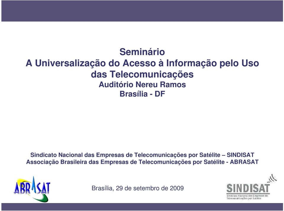 Empresas de Telecomunicações por Satélite SINDISAT Associação Brasileira