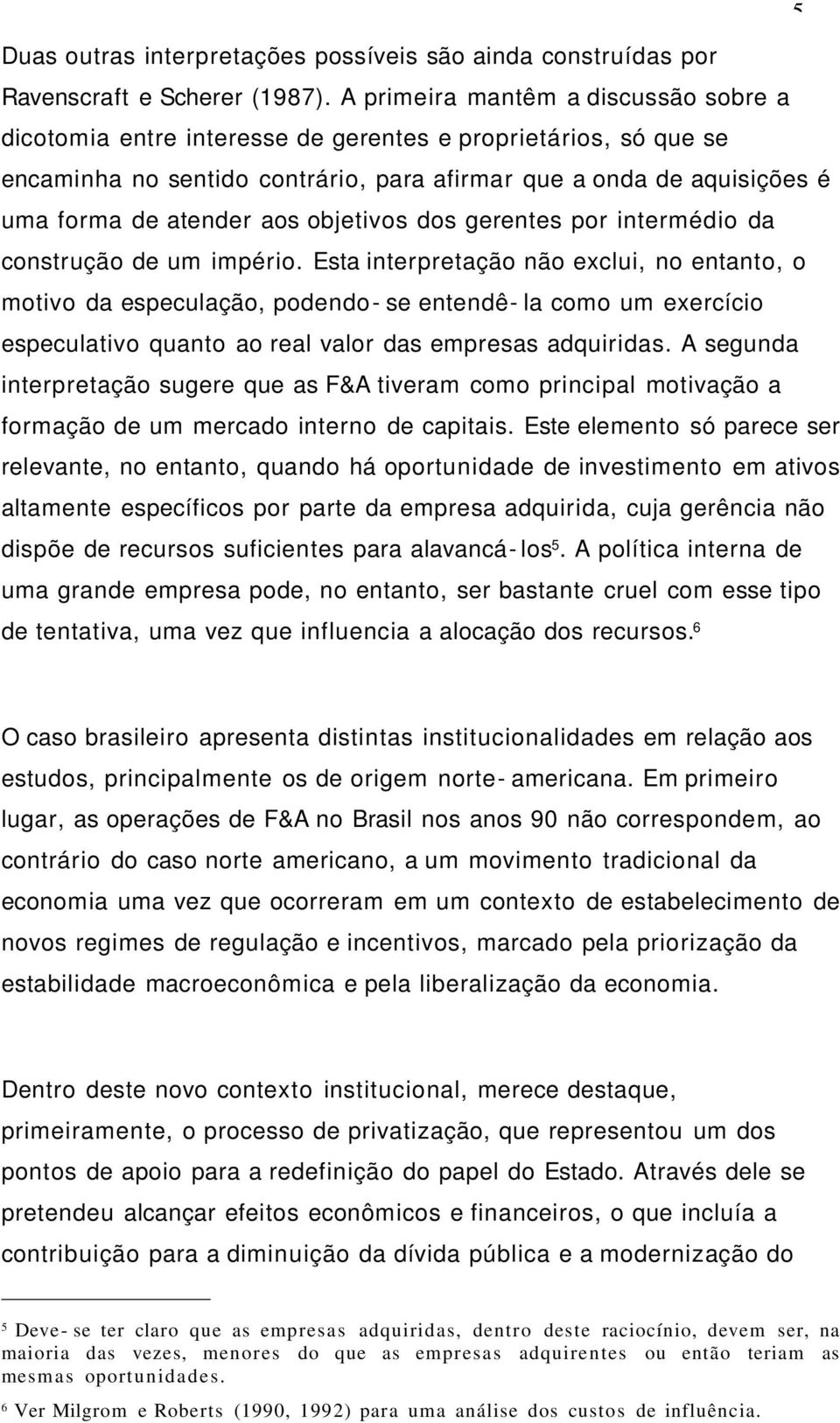 objetivos dos gerentes por intermédio da construção de um império.