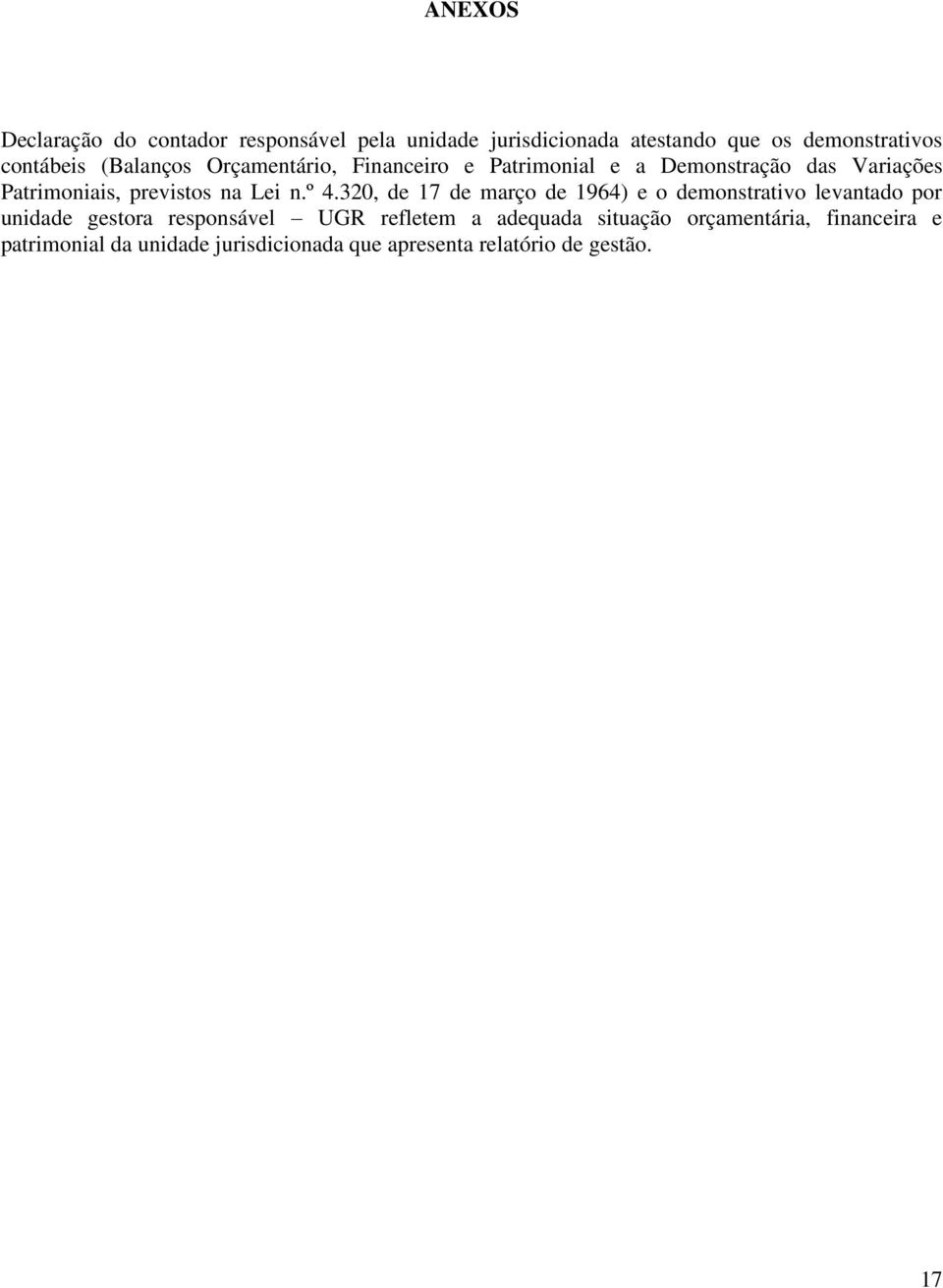 º 4.320, de 17 de março de 1964) e o demonstrativo levantado por unidade gestora responsável UGR refletem a