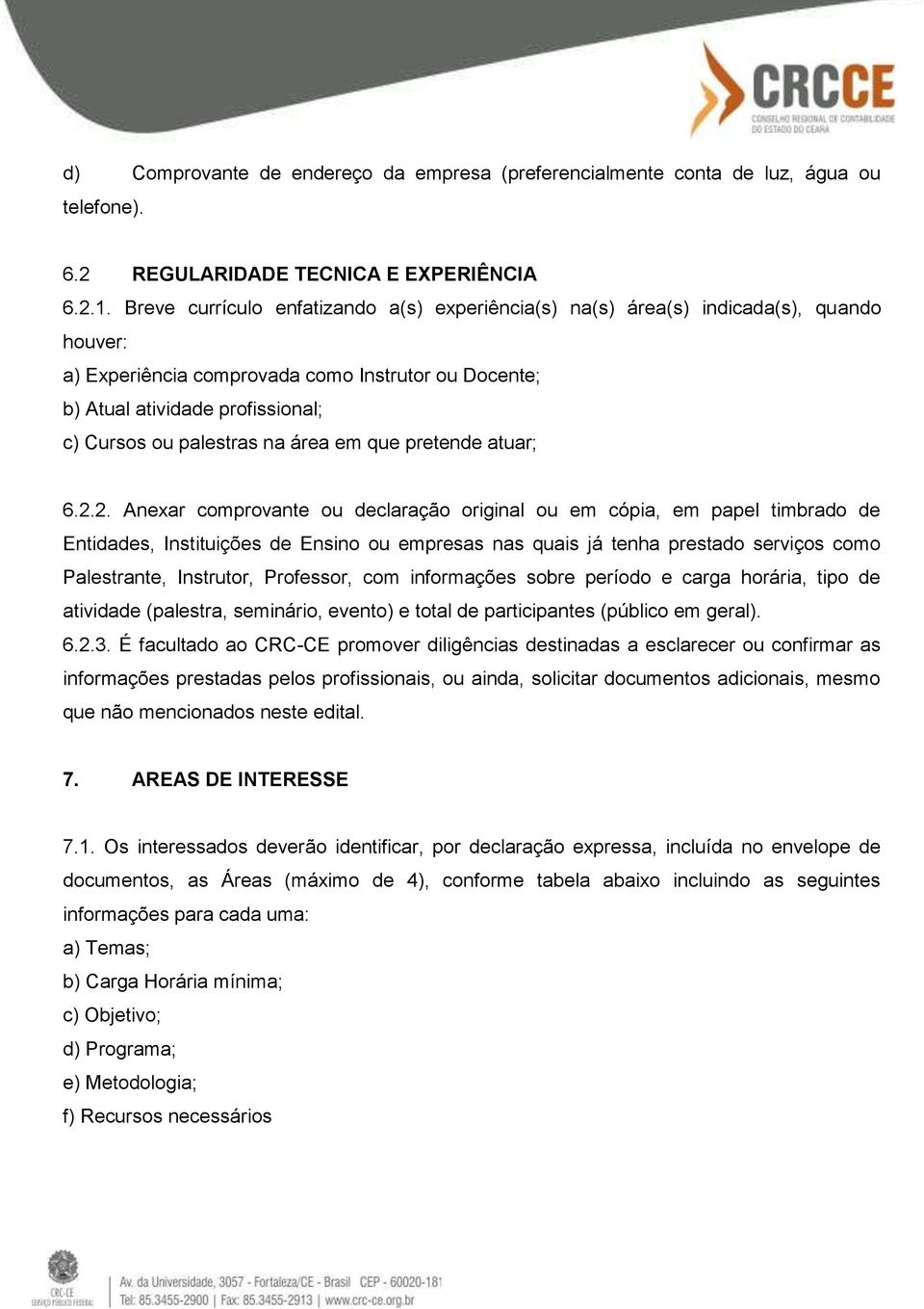 na área em que pretende atuar; 6.2.