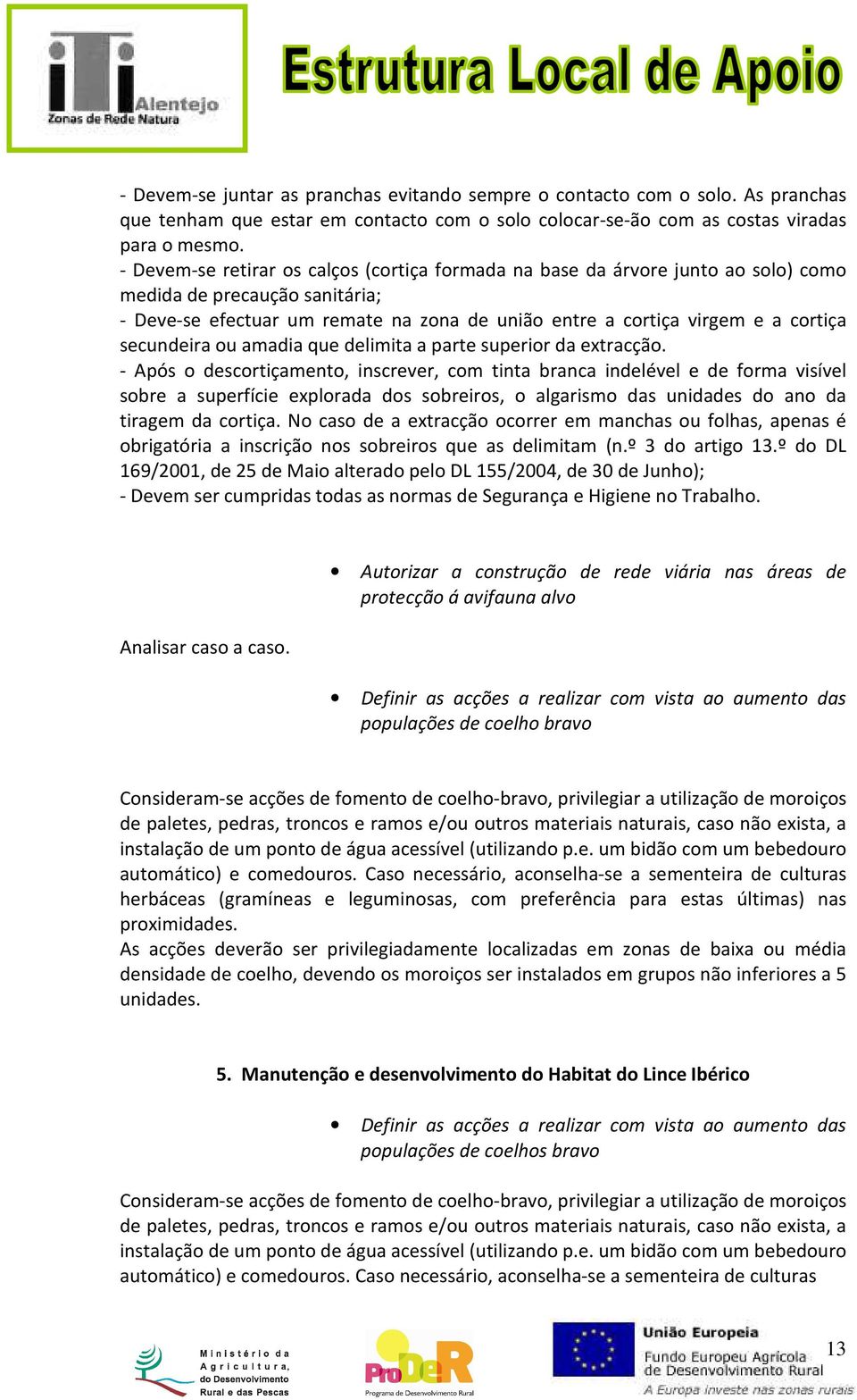 secundeira ou amadia que delimita a parte superior da extracção.