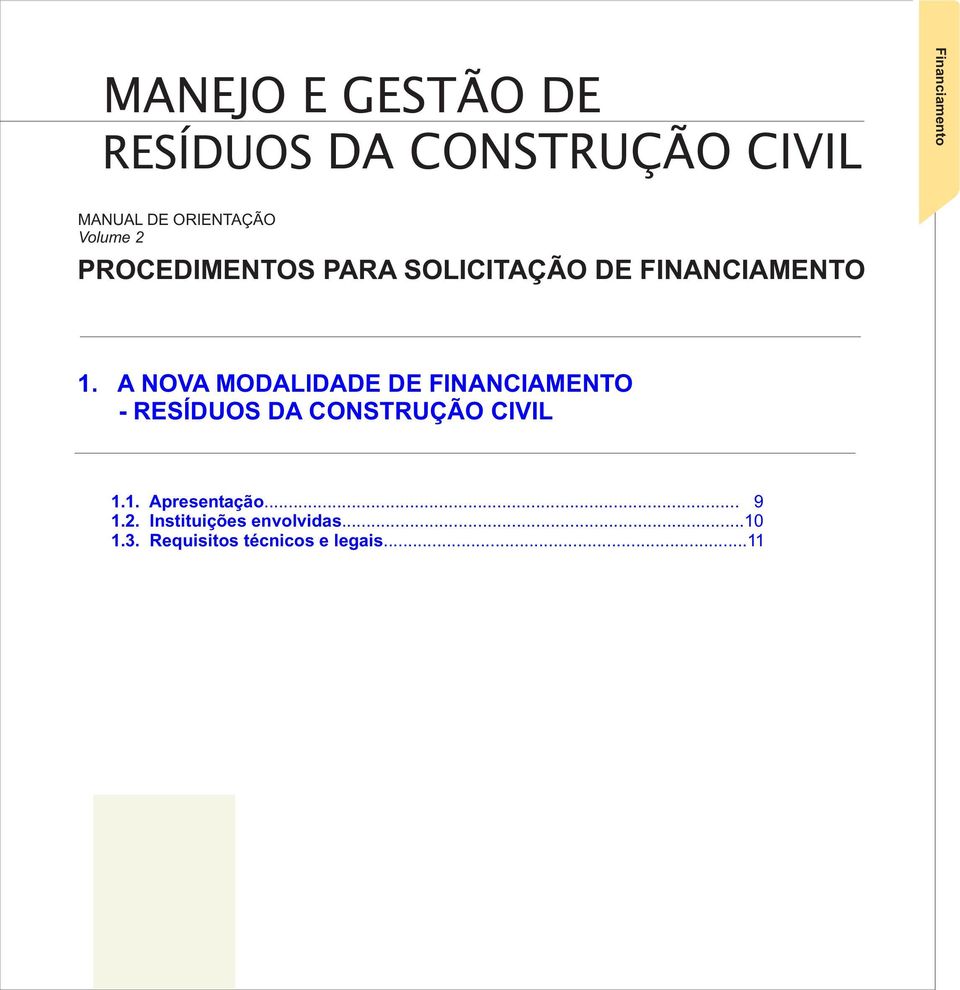 A NOVA MODALIDADE DE FINANCIAMENTO - RESÍDUOS DA CONSTRUÇÃO CIVIL 1.