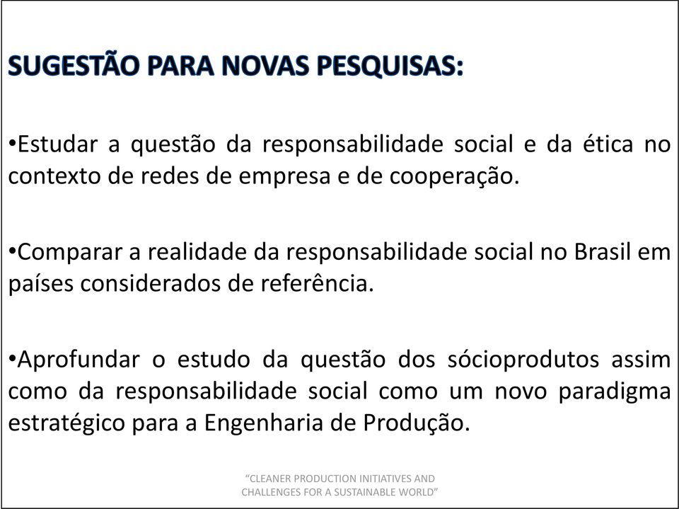 Comparar a realidade da responsabilidade social no Brasil em paísesconsiderados de