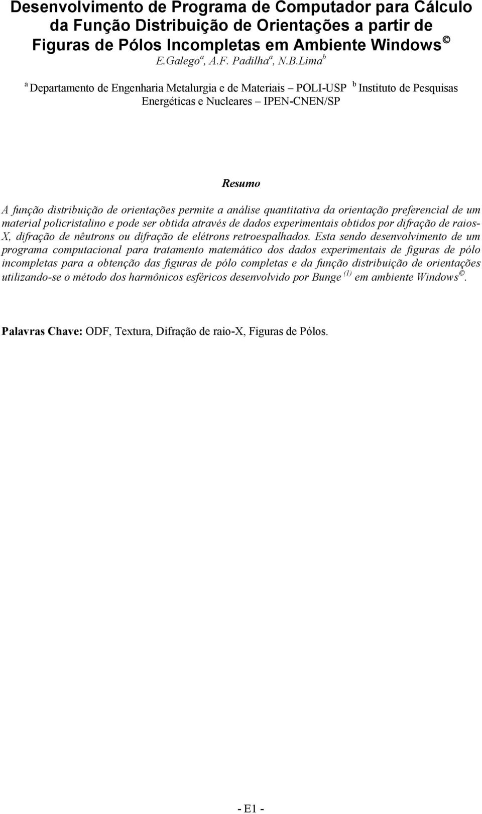 orentação preferenca de um matera pocrstano e pode ser obtda através de dados expermentas obtdos por dfração de raos- X, dfração de nêutrons ou dfração de eétrons retroespahados.