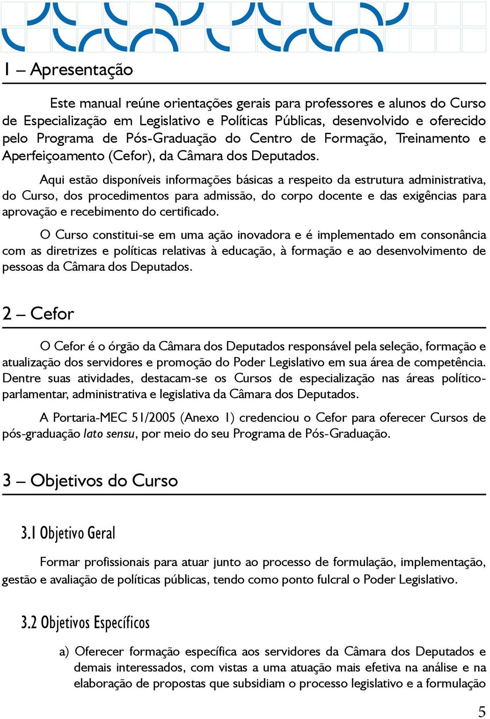 Aqui estão disponíveis informações básicas a respeito da estrutura administrativa, do Curso, dos procedimentos para admissão, do corpo docente e das exigências para aprovação e recebimento do