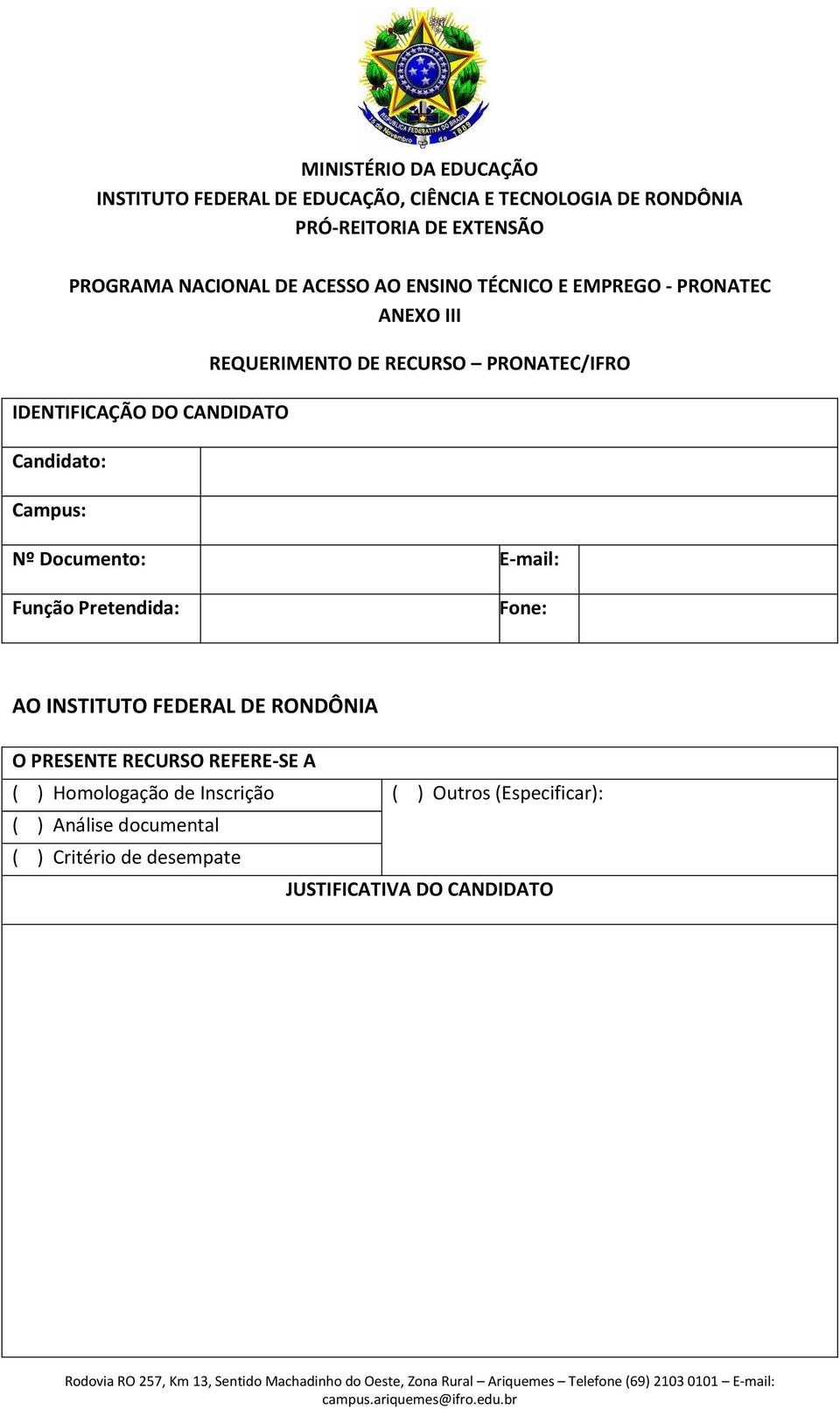 DE RECURSO PRONATEC/IFRO Nº Documento: E-mail: Função Pretendida: Fone: AO INSTITUTO FEDERAL DE RONDÔNIA O PRESENTE RECURSO