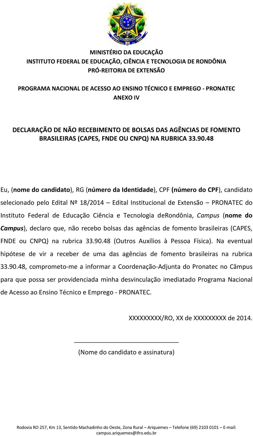 48 Eu, (nome do candidato), RG (número da Identidade), CPF (número do CPF), candidato selecionado pelo Edital Nº 18/2014 Edital Institucional de Extensão PRONATEC do Instituto Federal de Educação