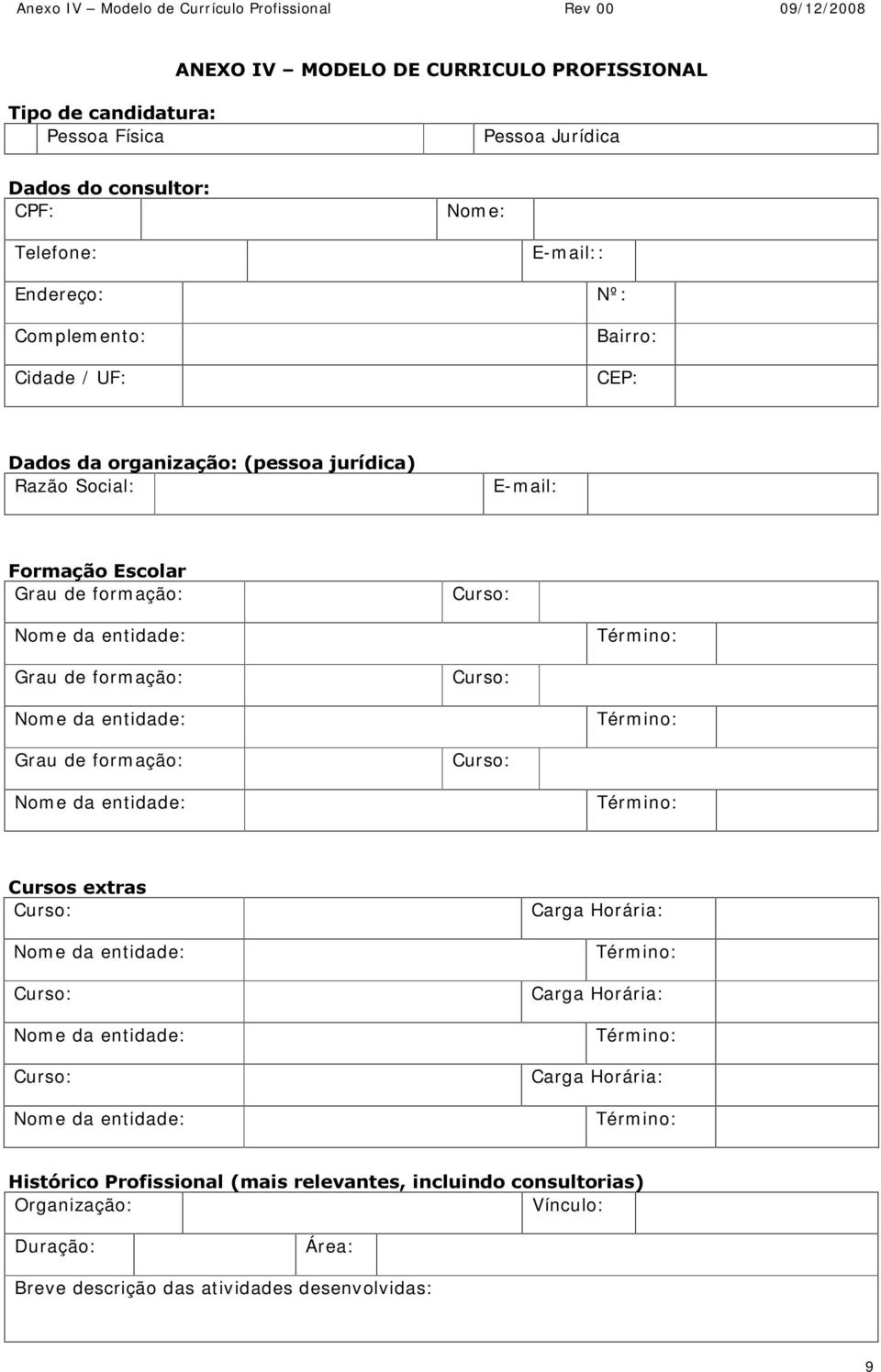 ail: )RUPDomR(VFRODU Grau de form ação: Curso: Grau de form ação: Curso: Grau de form ação: Curso: &XUVRVH[WUDV Curso: Carga Horária: Curso: Carga Horária: