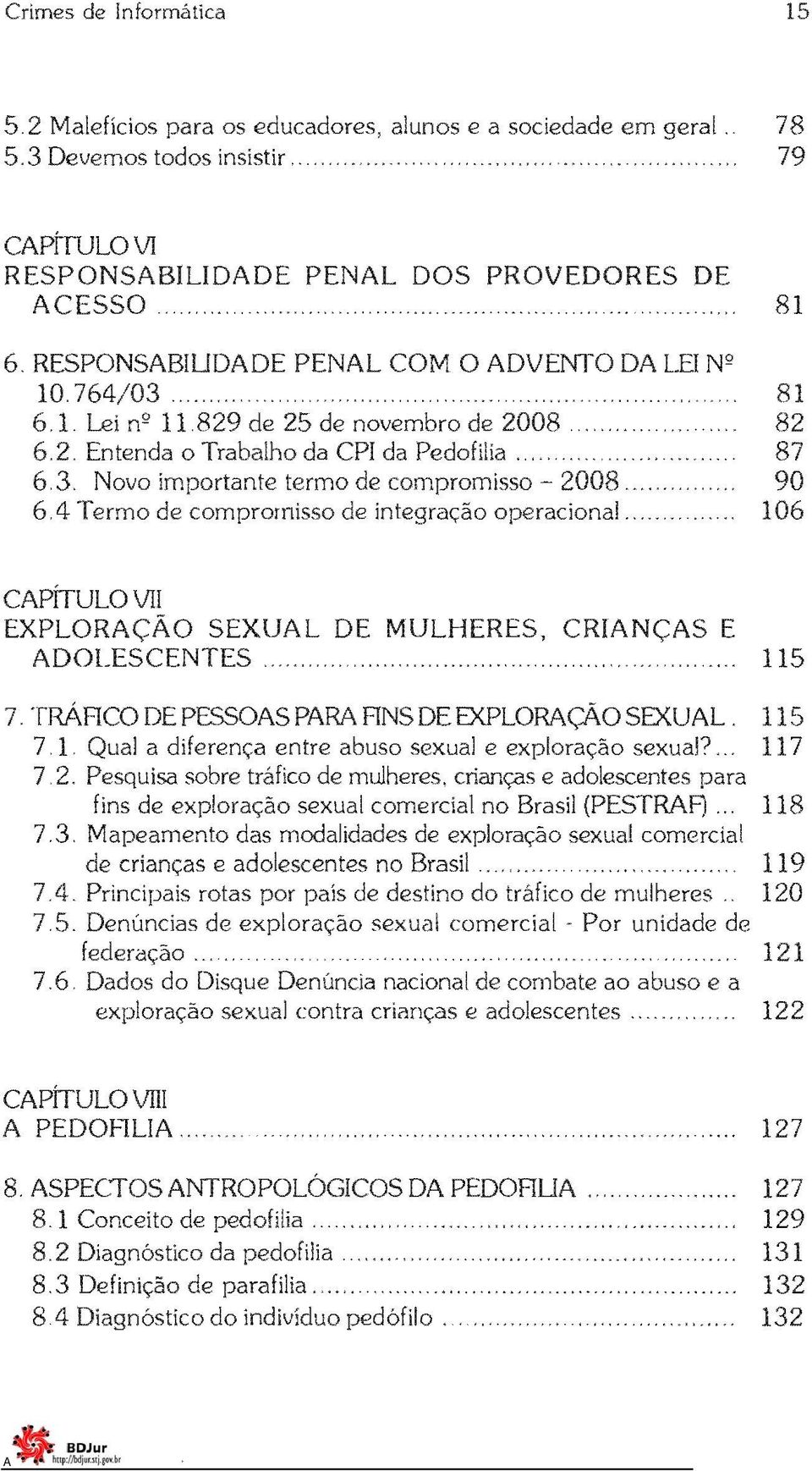 4 Termo de comdromisso de 106 CPÍTULO VII SEXUL DE DOLESCENTES. E 115 7 TRRCODEPESSOSPRRNS SEXUL, 115 entre abuso sexual e sexual?... 117 sobre tráfico de mulheres.