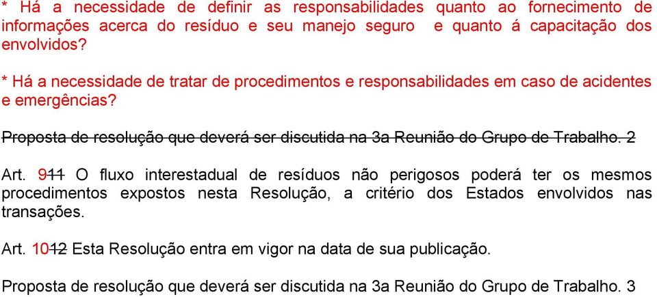 Proposta de resolução que deverá ser discutida na 3a Reunião do Grupo de Trabalho. 2 Art.