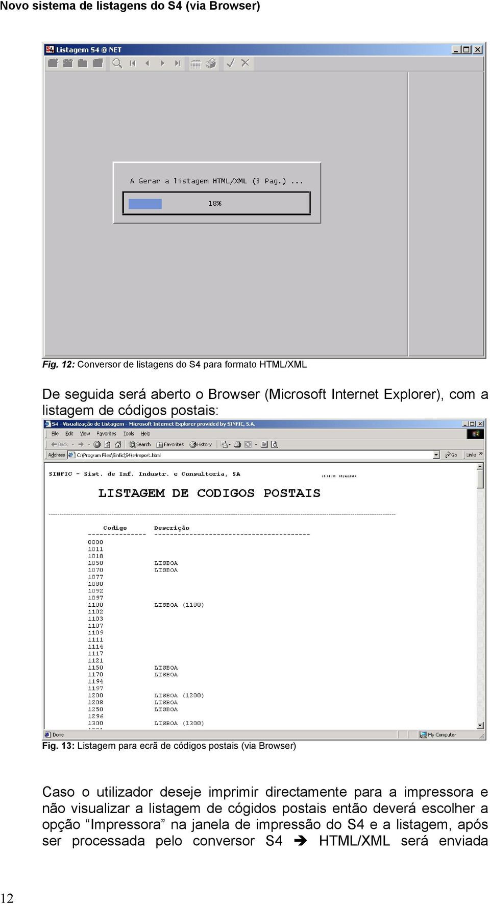 13: Listagem para ecrã de códigos postais (via Browser) Caso o utilizador deseje imprimir directamente para a