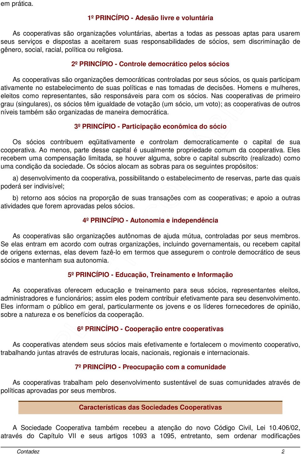 sócios, sem discriminação de gênero, social, racial, política ou religiosa.