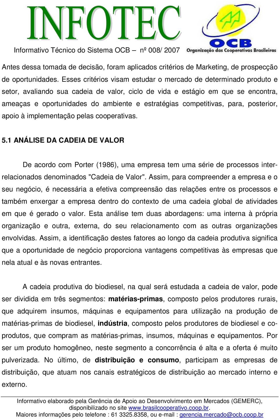 competitivas, para, posterior, apoio à implementação pelas cooperativas. 5.