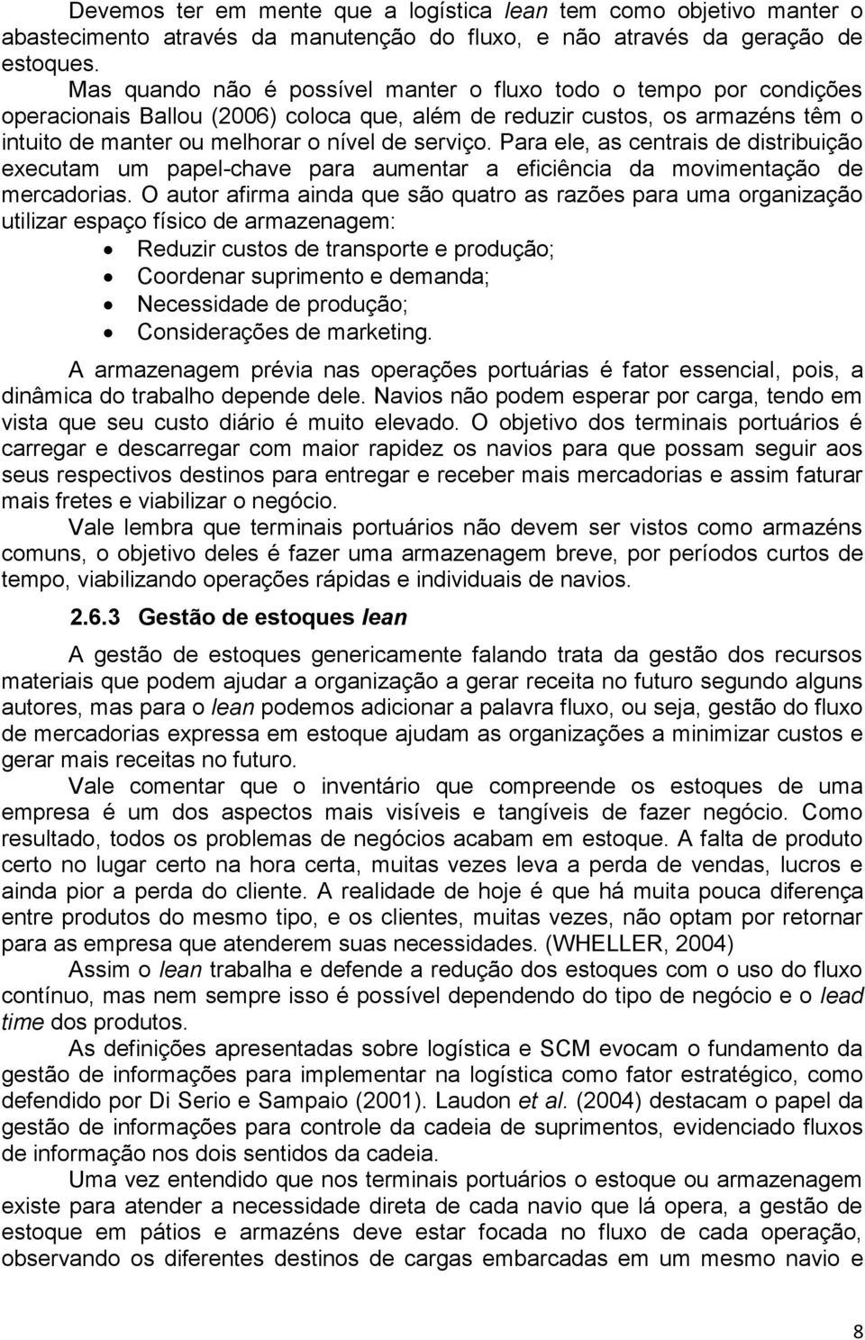 Para ele, as centrais de distribuição executam um papel-chave para aumentar a eficiência da movimentação de mercadorias.