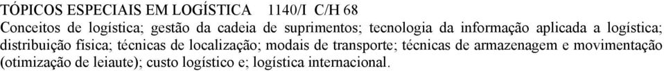 distribuição física; técnicas de localização; modais de transporte; técnicas de