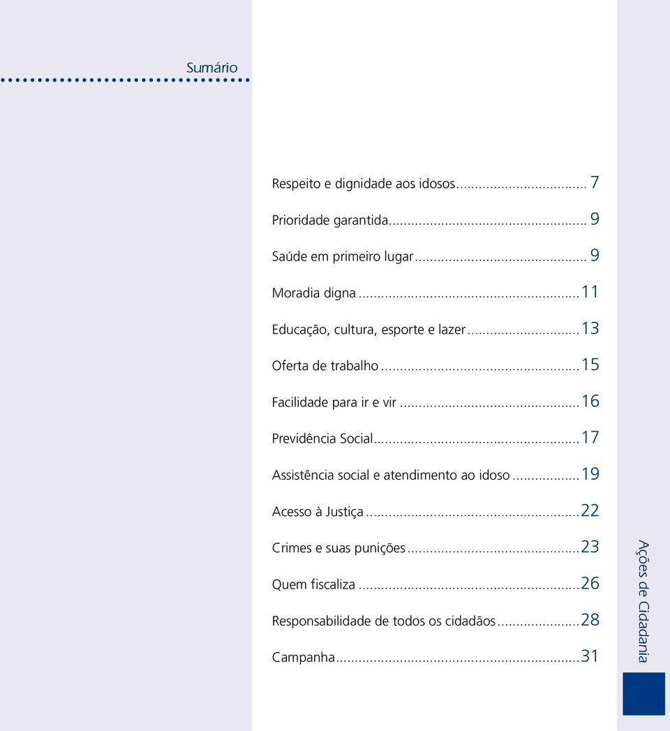 ..15 Facilidade para ir e vir...16 Previdência Social...17 Assistência social e atendimento ao idoso.