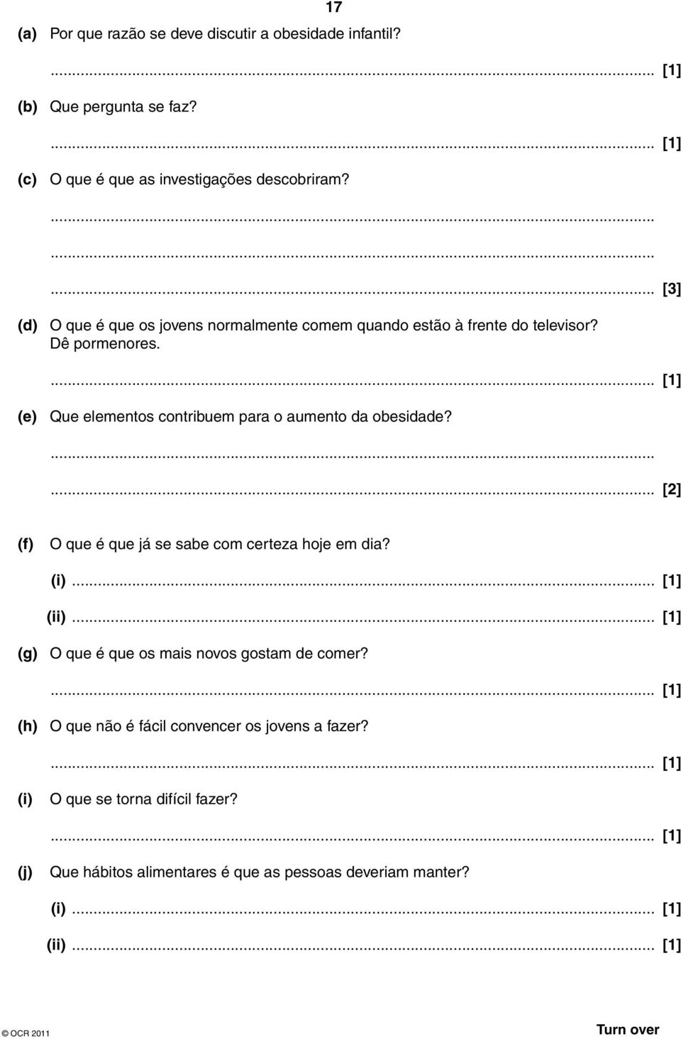 ... (e) Que elementos contribuem para o aumento da obesidade?...... [2] (f) O que é que já se sabe com certeza hoje em dia? (i)... (ii).