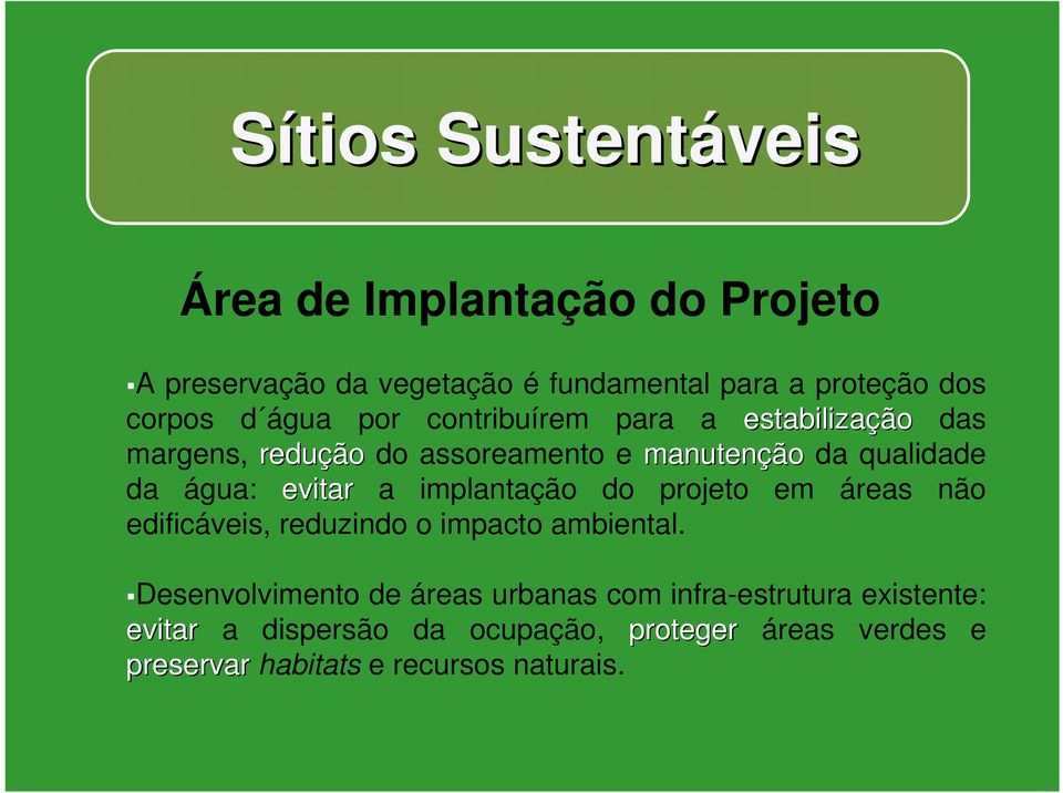 implantação do projeto em áreas não edificáveis, reduzindo o impacto ambiental.
