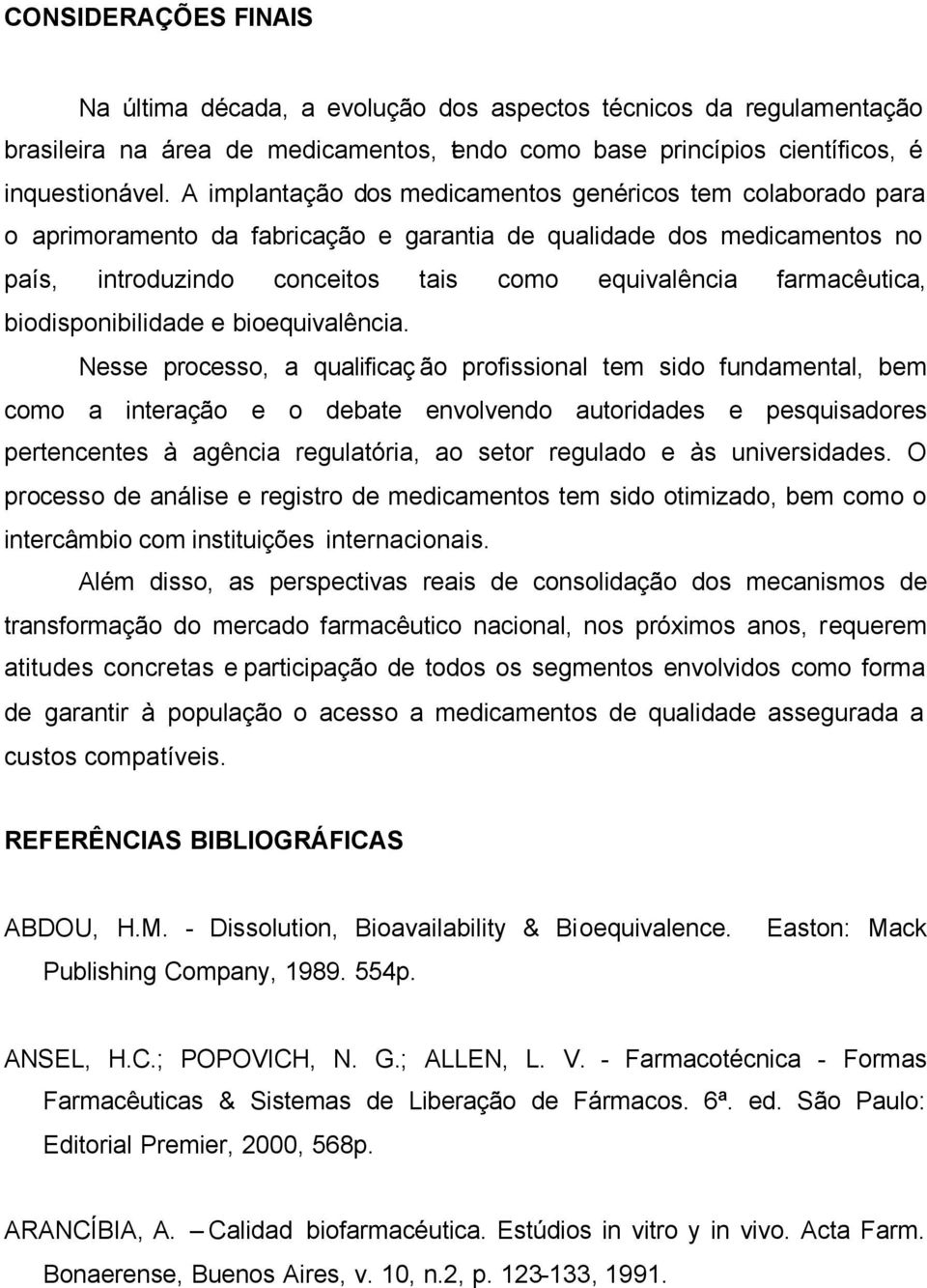 farmacêutica, biodisponibilidade e bioequivalência.