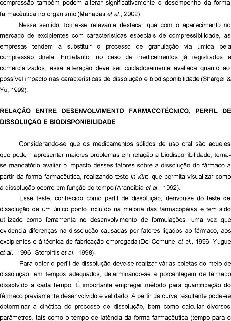 granulação via úmida pela compressão direta.