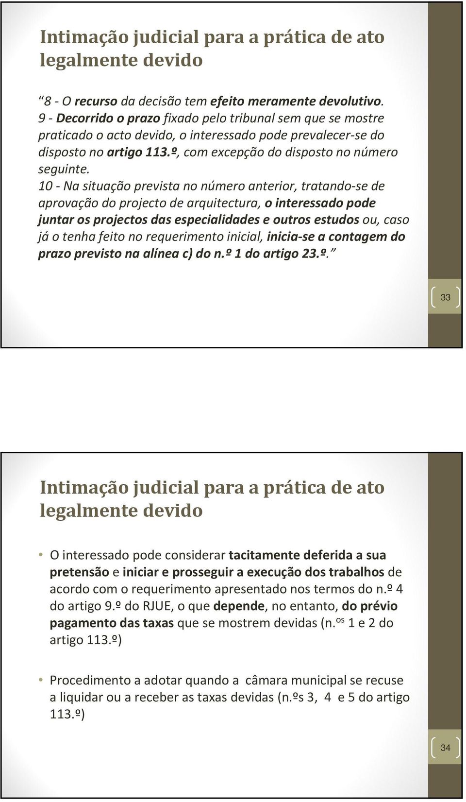 10 Na situação prevista no número anterior, tratando se de aprovação do projecto de arquitectura, o interessado pode juntar os projectos das especialidades e outros estudos ou, caso já o tenha feito