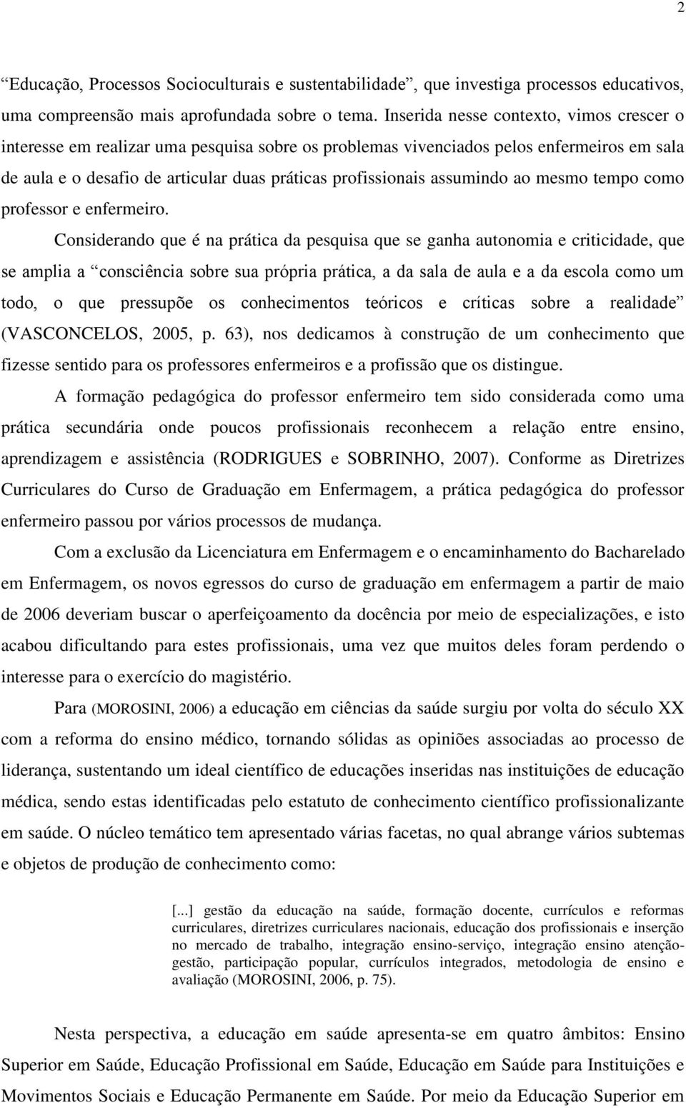 assumindo ao mesmo tempo como professor e enfermeiro.