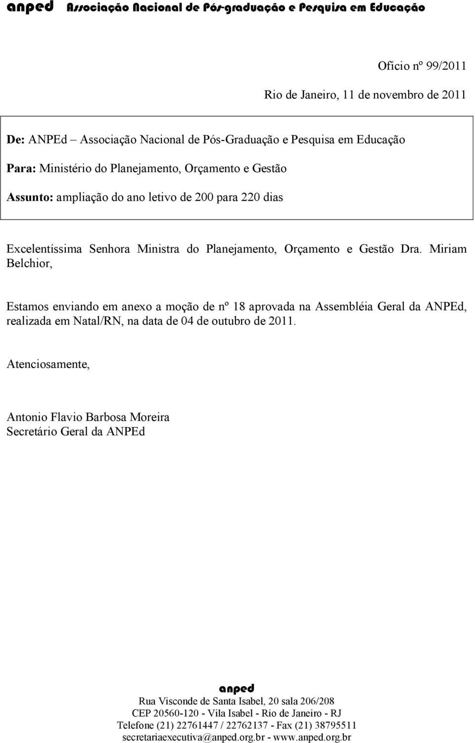 Senhora Ministra do Planejamento, Orçamento e Gestão Dra.