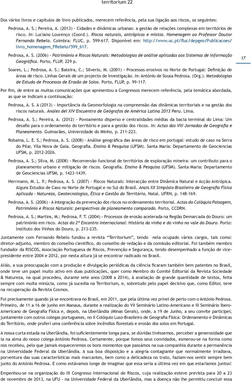 Homenagem ao Professor Doutor Fernando Rebelo. Coimbra: FLUC, p. 599-617. Disponível em: http://www.uc.pt/fluc/depgeo/publicacoes/ livro_homenagem_frebelo/599_617. Pedrosa, A. S.