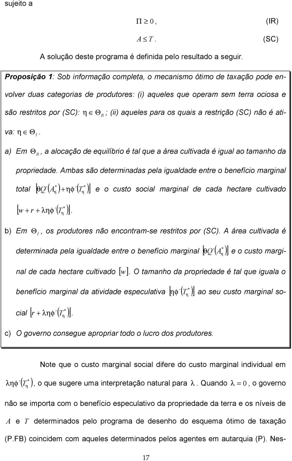 quais a restrição SC) não é ativa: Θ I. ΘR a) Em Θ R a alocação de equilíbrio é tal que a área cultivada é igual ao tamanho da propriedade.