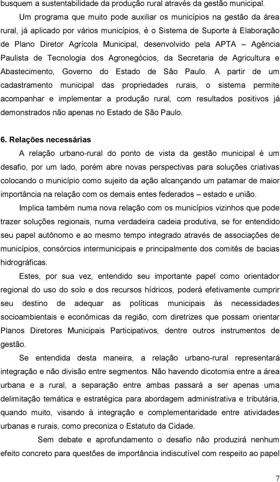 pela APTA Agência Paulista de Tecnologia dos Agronegócios, da Secretaria de Agricultura e Abastecimento, Governo do Estado de São Paulo.