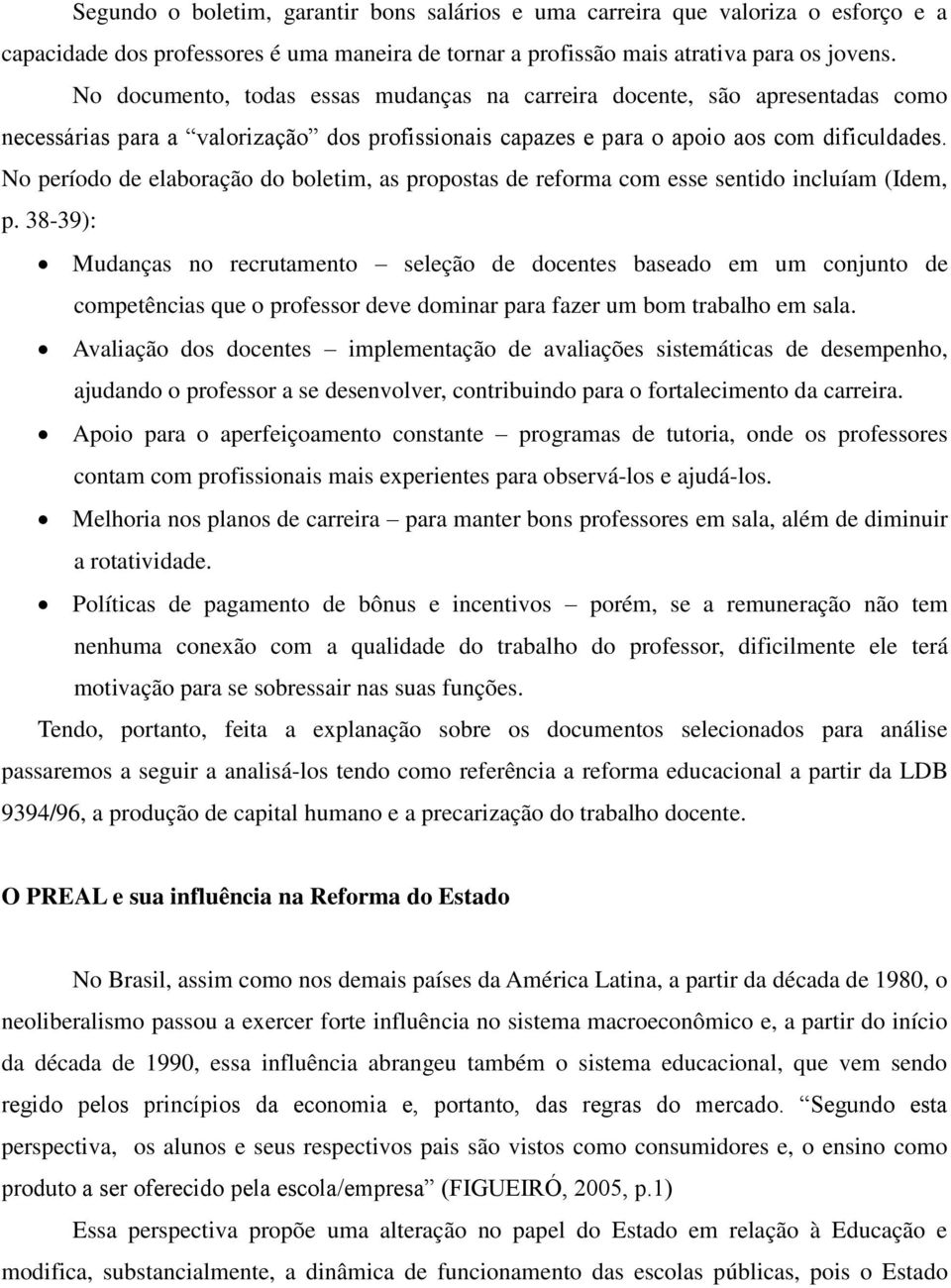 No período de elaboração do boletim, as propostas de reforma com esse sentido incluíam (Idem, p.