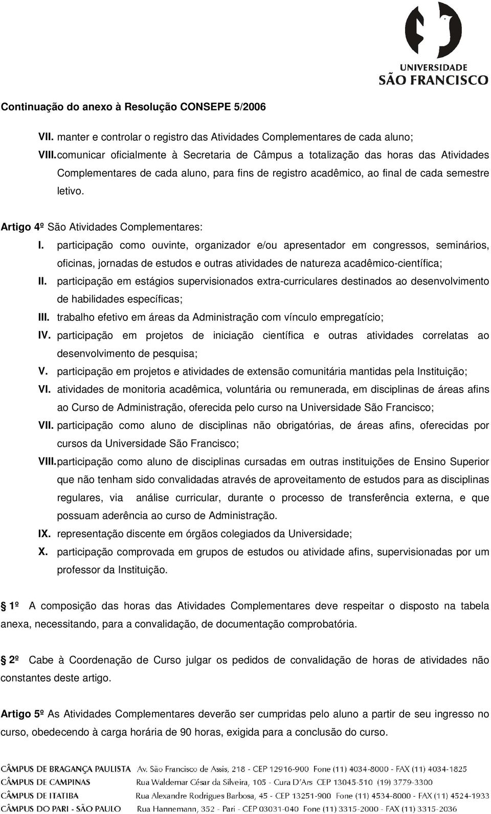 Artigo 4º São Atividades Complementares: I.