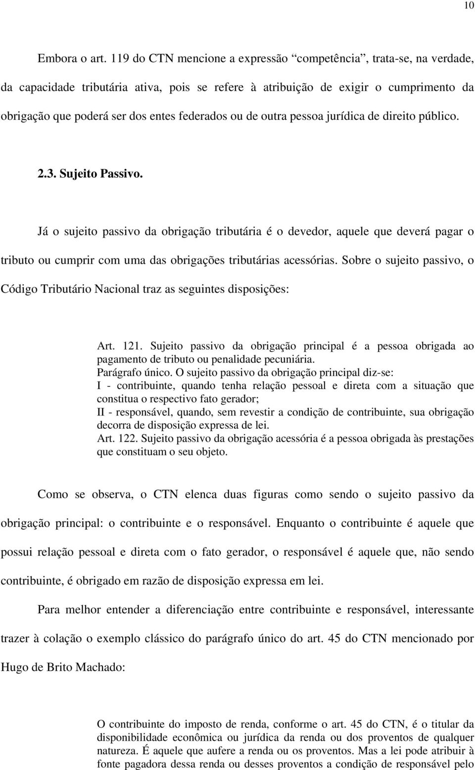 ou de outra pessoa jurídica de direito público. 2.3. Sujeito Passivo.