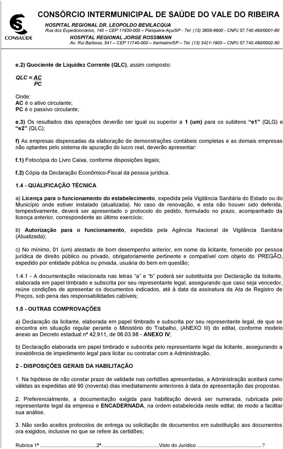 empresas não optantes pelo sistema de apuração do lucro real, deverão apresentar: f.1) Fotocópia do Livro Caixa, conforme disposições legais; f.