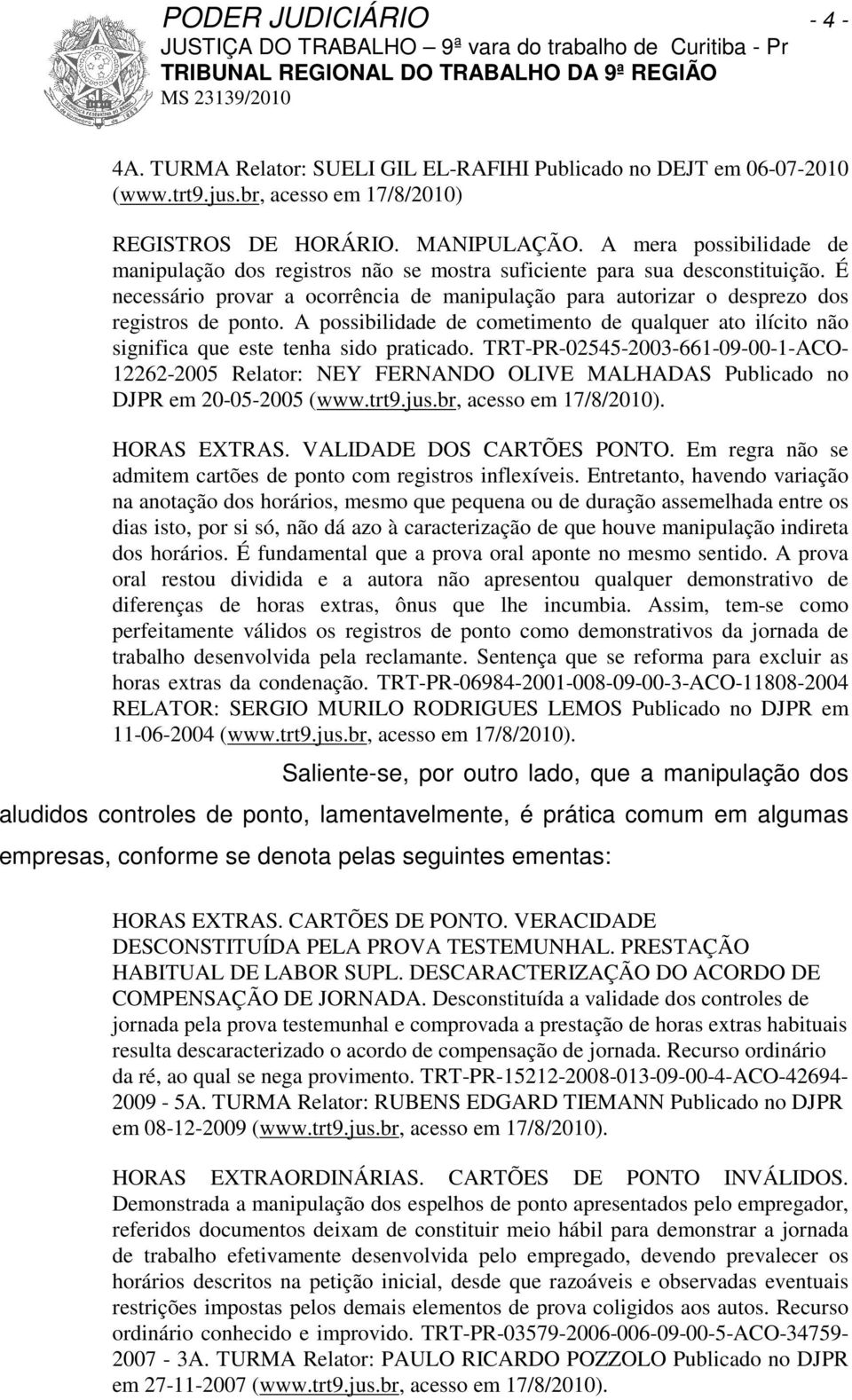 A possibilidade de cometimento de qualquer ato ilícito não significa que este tenha sido praticado.