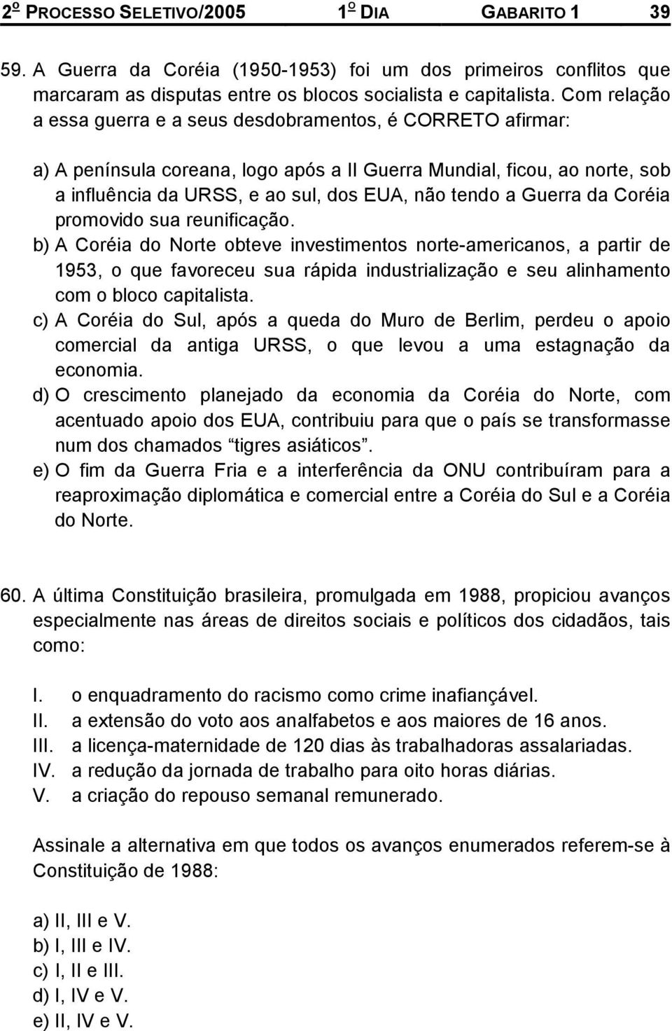 Guerra da Coréia promovido sua reunificação.