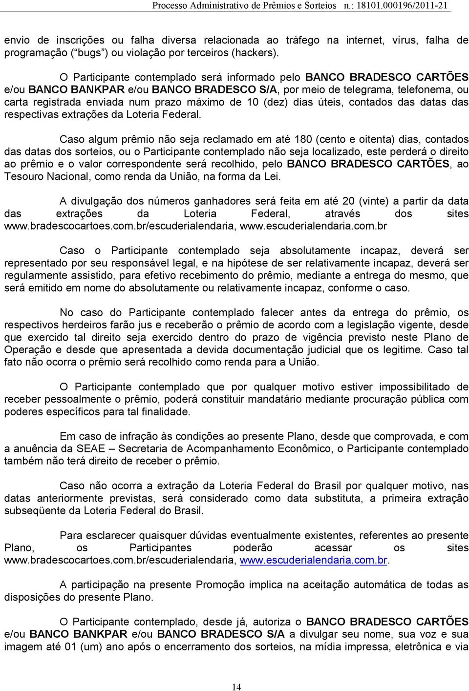 (dez) dias úteis, contados das datas das respectivas extrações da Loteria Federal.