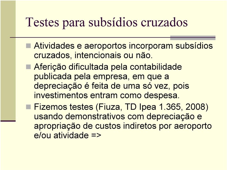 Aferição dificultada pela contabilidade publicada pela empresa, em que a depreciação é feita de uma